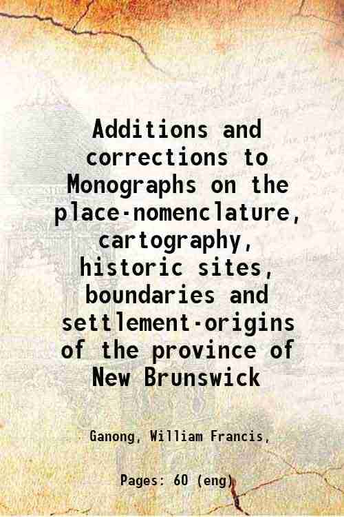     			Additions and corrections to Monographs on the place-nomenclature, cartography, historic sites, boundaries and settlement-origins of the p [Hardcover]