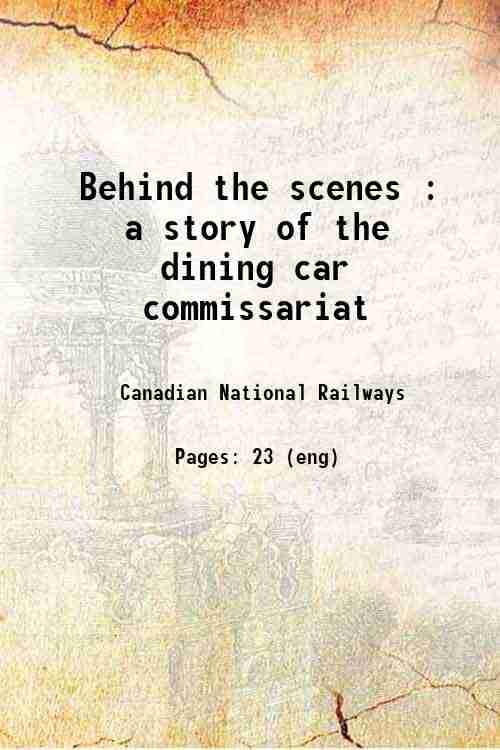     			Behind the scenes : a story of the dining car commissariat 1920 [Hardcover]