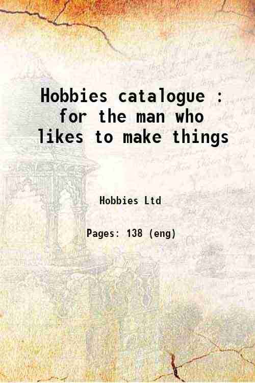     			Hobbies catalogue : for the man who likes to make things 1920 [Hardcover]