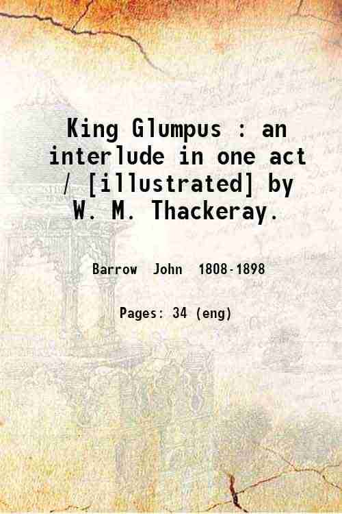     			King Glumpus : an interlude in one act / [illustrated] by W. M. Thackeray. 1898 [Hardcover]