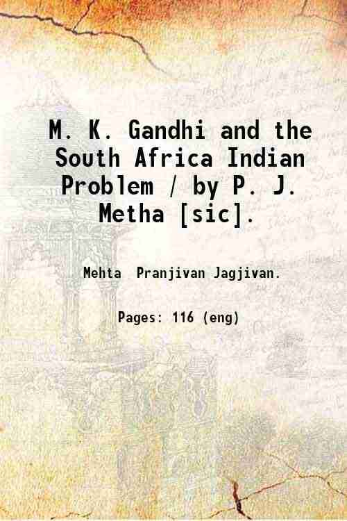     			M. K. Gandhi and the South Africa Indian Problem / by P. J. Metha [sic]. 1910 [Hardcover]