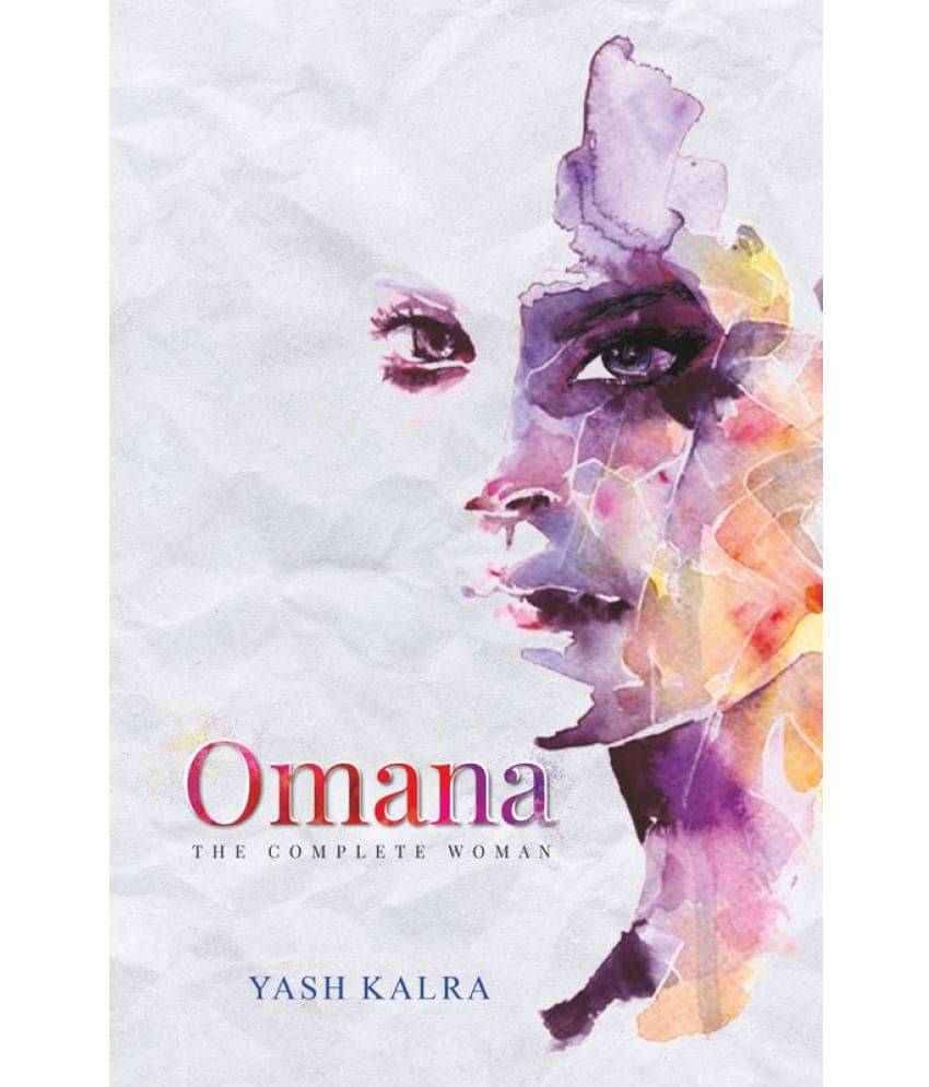 Omana -The Complete Woman By Yash Kalra Omana -The Complete Woman By Yash Kalra