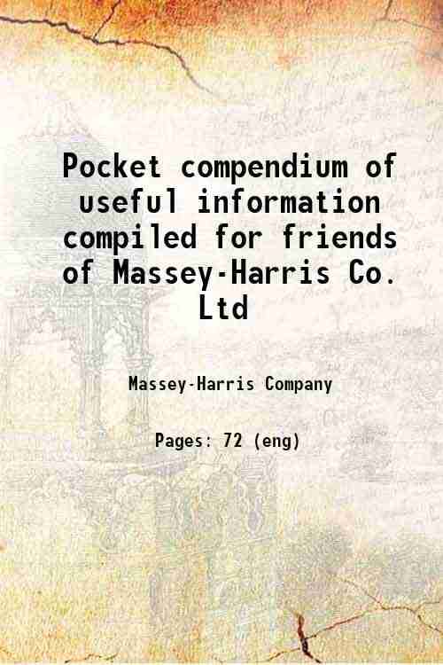     			Pocket compendium of useful information compiled for friends of Massey-Harris Co. Ltd 1896 [Hardcover]