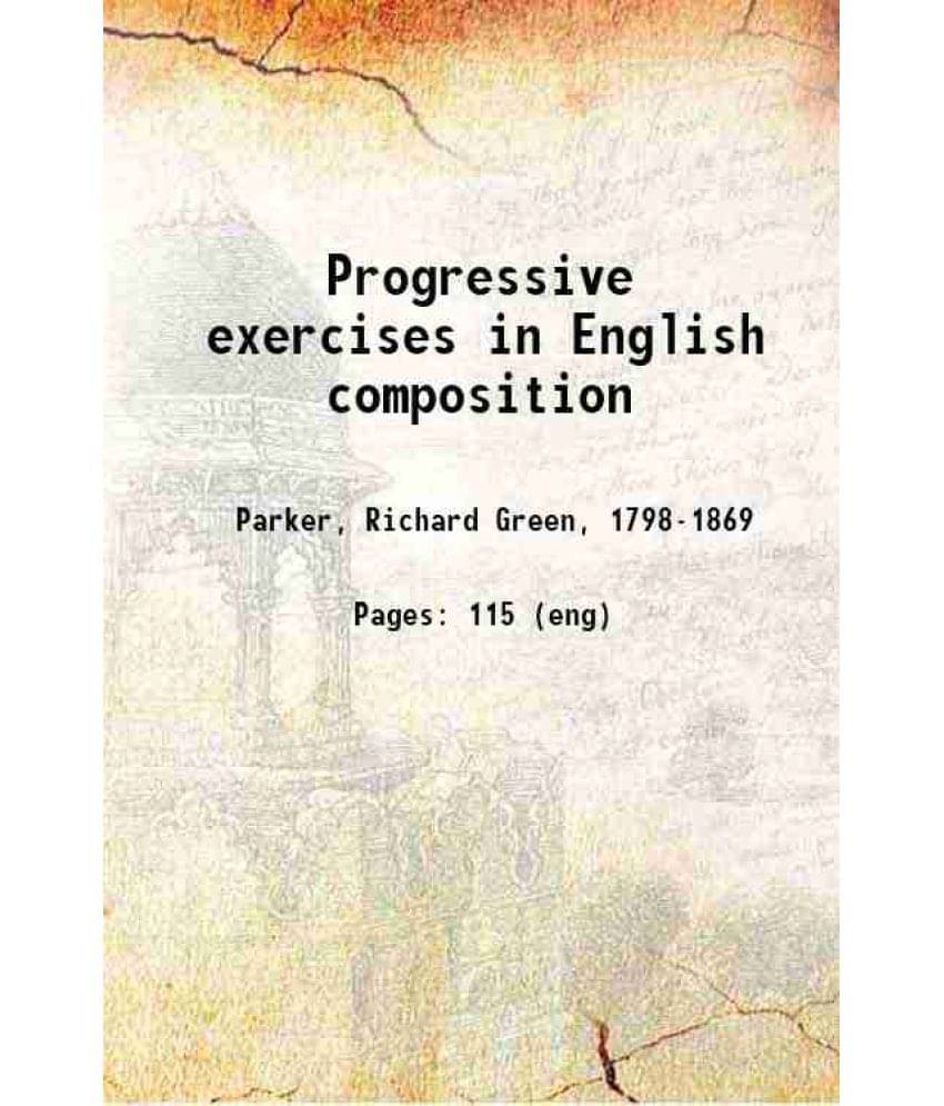     			Progressive exercises in English composition 1835 [Hardcover]