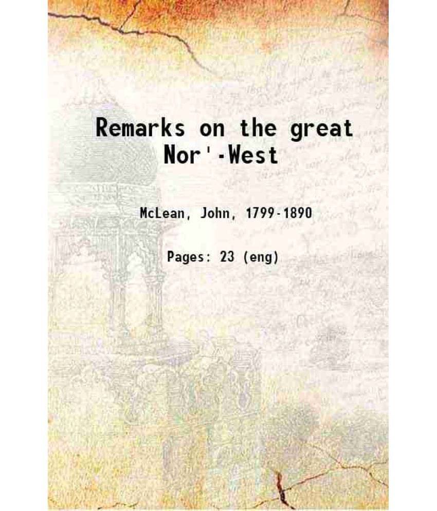     			Remarks on the great Nor'-West 1869 [Hardcover]