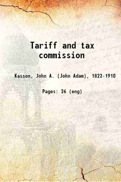     			Tariff and tax commission 1882 [Hardcover]