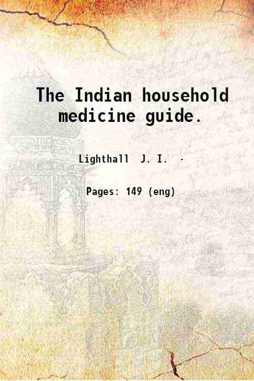     			The Indian household medicine guide. 1883 [Hardcover]