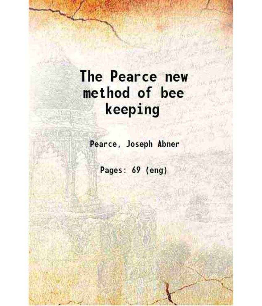     			The Pearce new method of bee keeping 1918 [Hardcover]