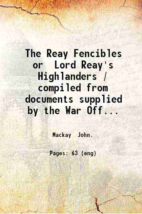     			The Reay Fencibles or Lord Reay's Highlanders / compiled from documents supplied by the War Office ; "Musgrave's history of the Irish Rebe [Hardcover]