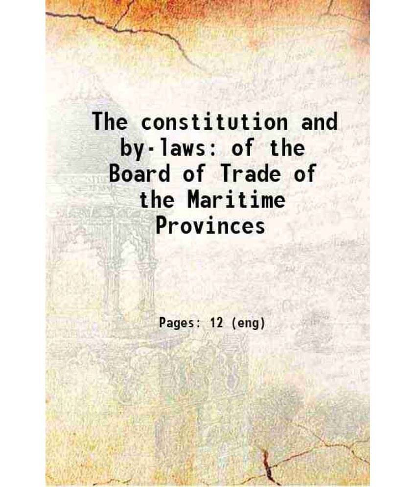     			The constitution and by-laws of the Board of Trade of the Maritime Provinces 1896 [Hardcover]