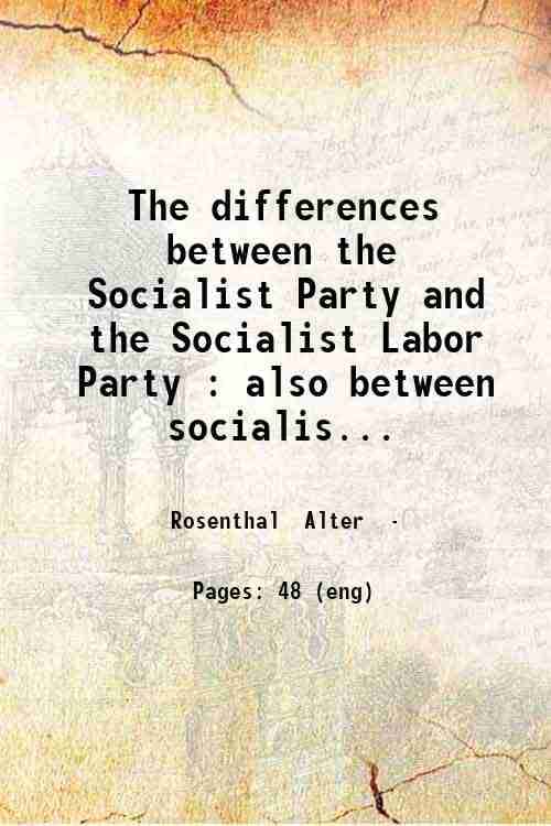     			The differences between the Socialist Party and the Socialist Labor Party : also between socialism anarchism and anti-political industrial [Hardcover]