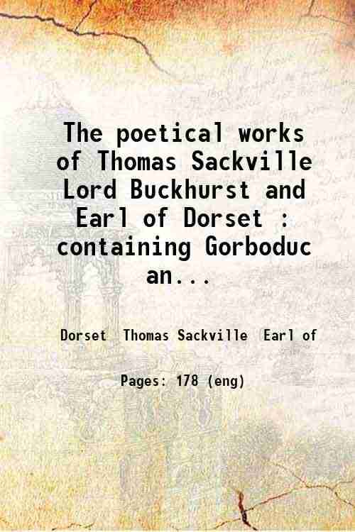     			The poetical works of Thomas Sackville Lord Buckhurst and Earl of Dorset : containing Gorboduc and Induction and Legend of Henry Duke of B [Hardcover]
