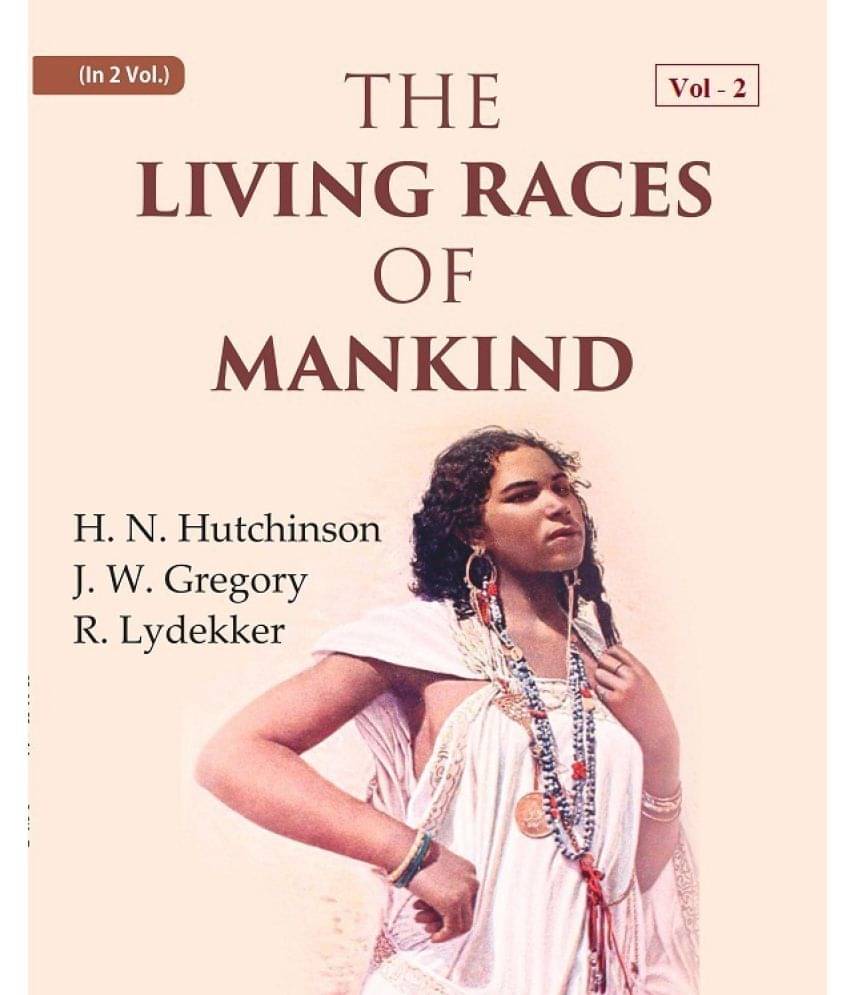     			The Living Races Of Mankind: A Popular Illustrated Account of the Customs, Habits, Pursuits, Feats and Ceremonies of the Races of Mankind Throughout t