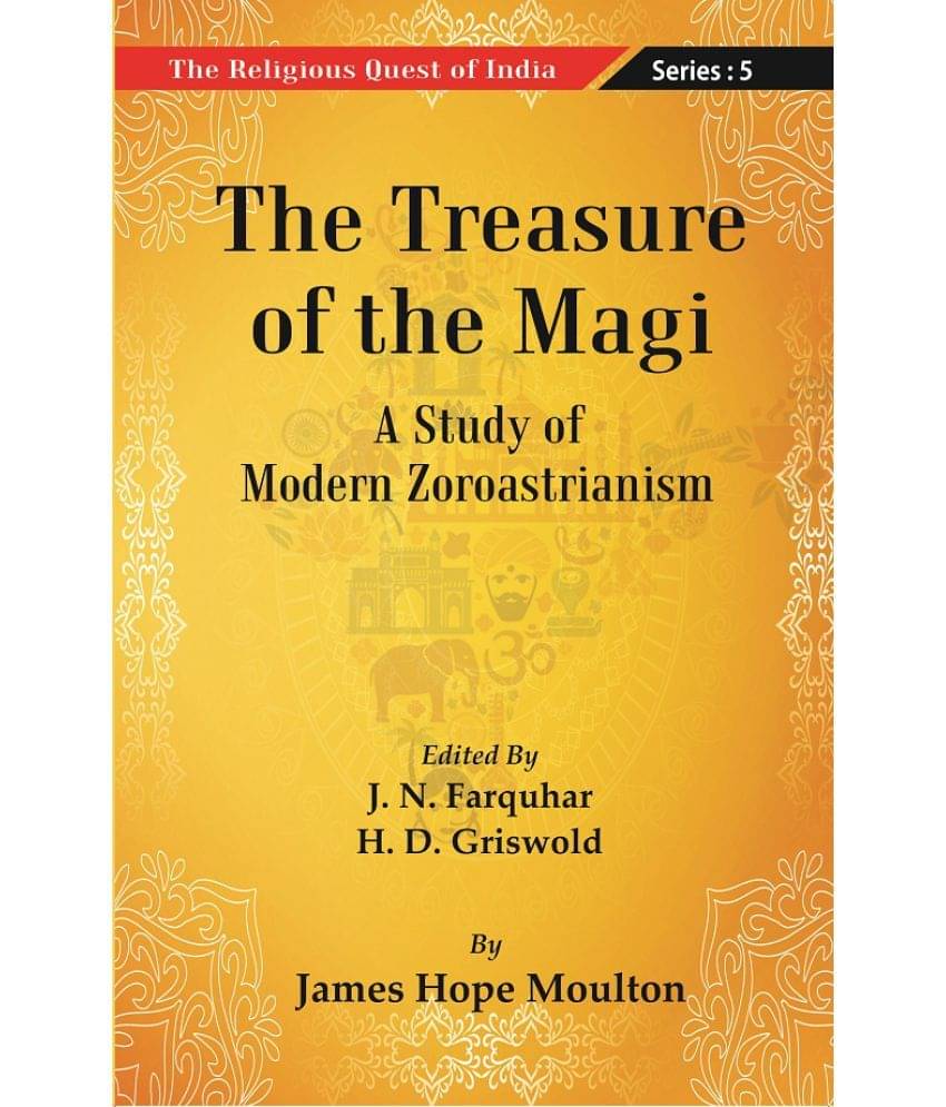 The Religious Quest of India : The Treasure of the Magi Volume Series : 5 The Religious Quest of India : The Treasure of the Magi Volume Series : 5
