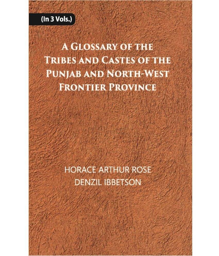     			A Glossary Of The Tribes And Castes Of The Punjab And North-West Frontier Province Volume Vol. 3rd