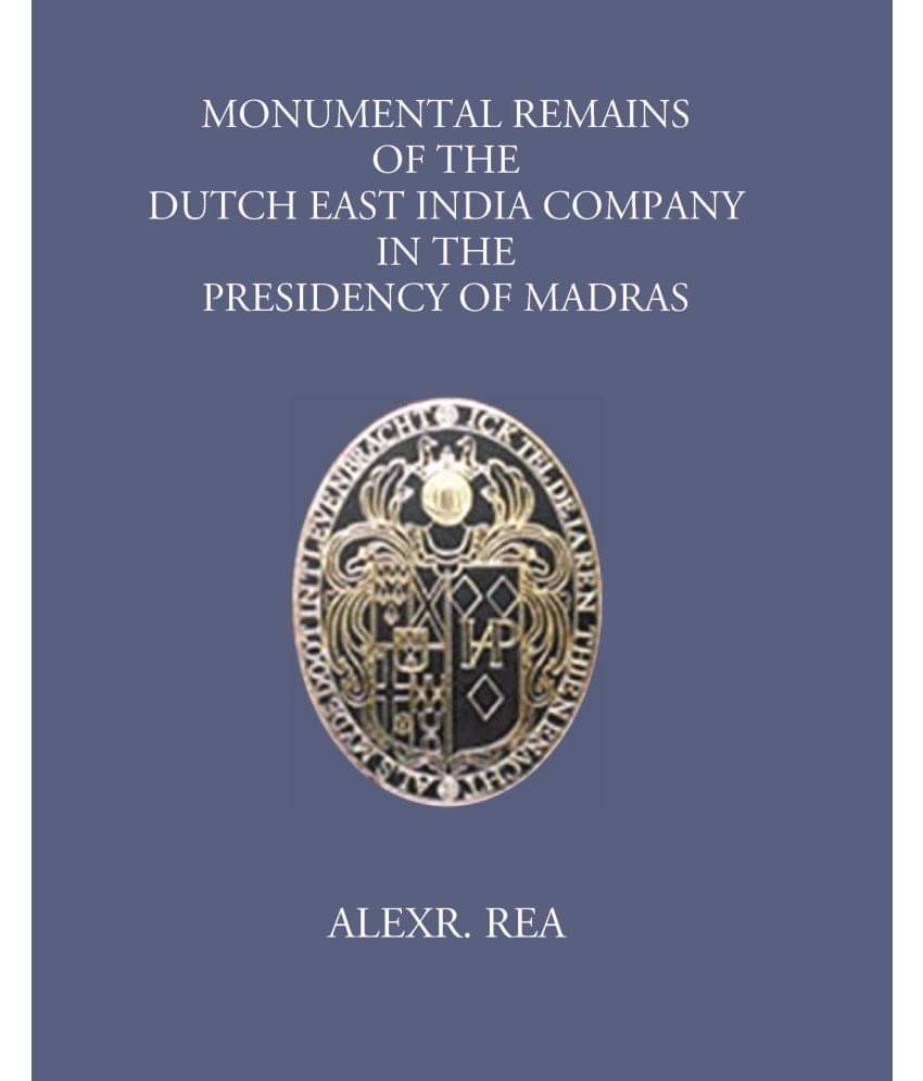     			Monumental Remains Of The Dutch East India Company In The Presidency Of Madras