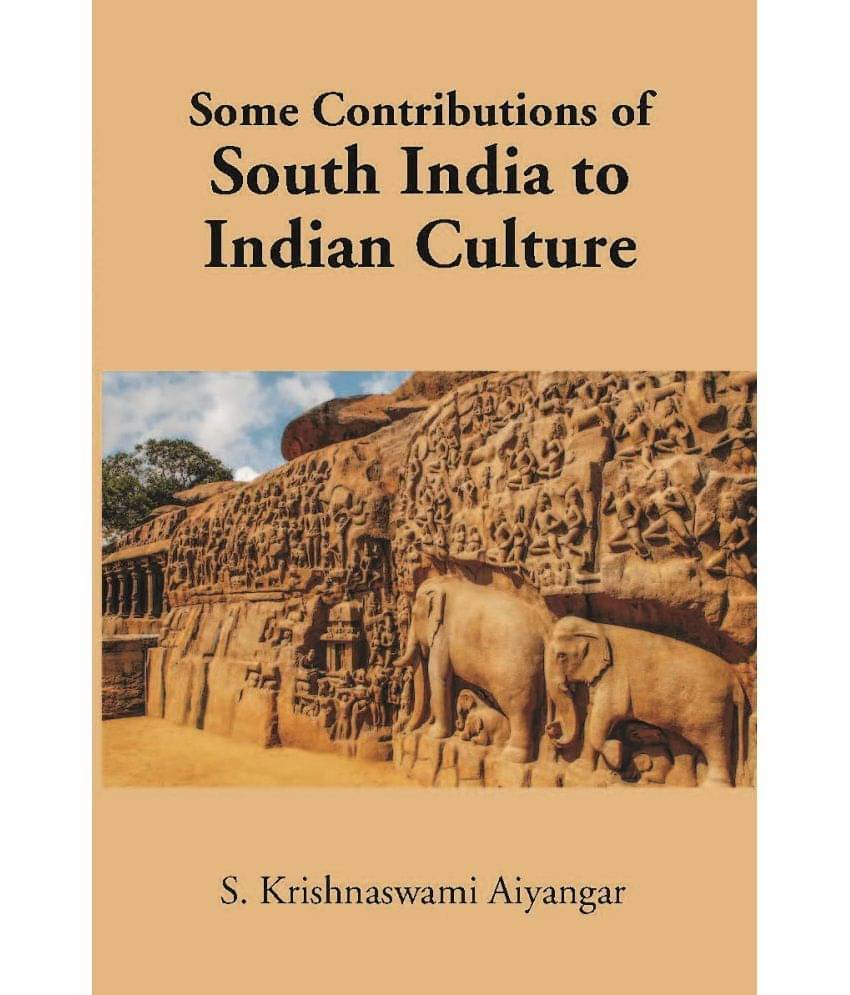 Some Contributions Of South India To Indian Culture Some Contributions Of South India To Indian Culture