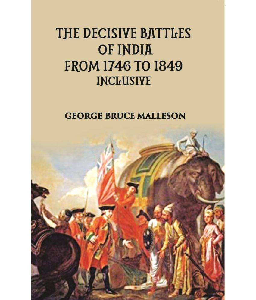     			The Decisive Battles Of India From 1746 To 1849 Inclusive