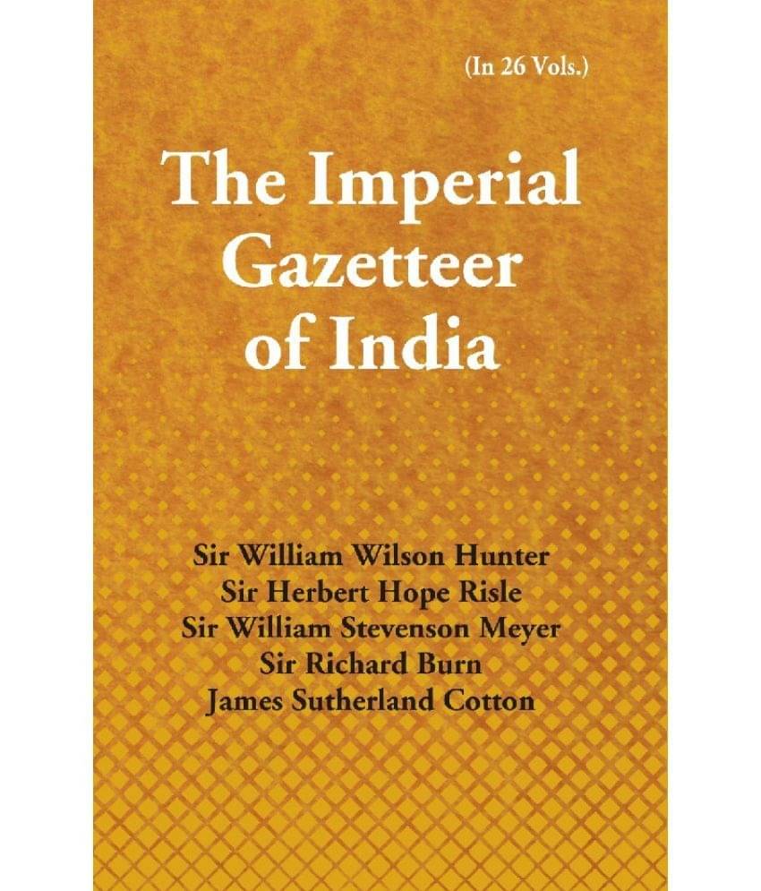 The Imperial Gazetteer of India (Samadhiala to Singhana) Volume Vol. 22nd The Imperial Gazetteer of India (Samadhiala to Singhana) Volume Vol. 22nd