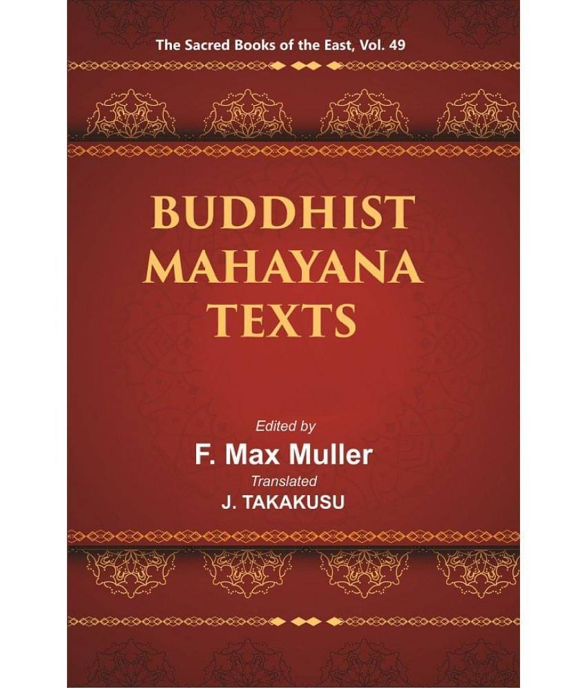 The Sacred Books of the East (BUDDHIST MAHAYANA TEXTS, Part I-II) Volume 49th The Sacred Books of the East (BUDDHIST MAHAYANA TEXTS, Part I-II) Volume 49th