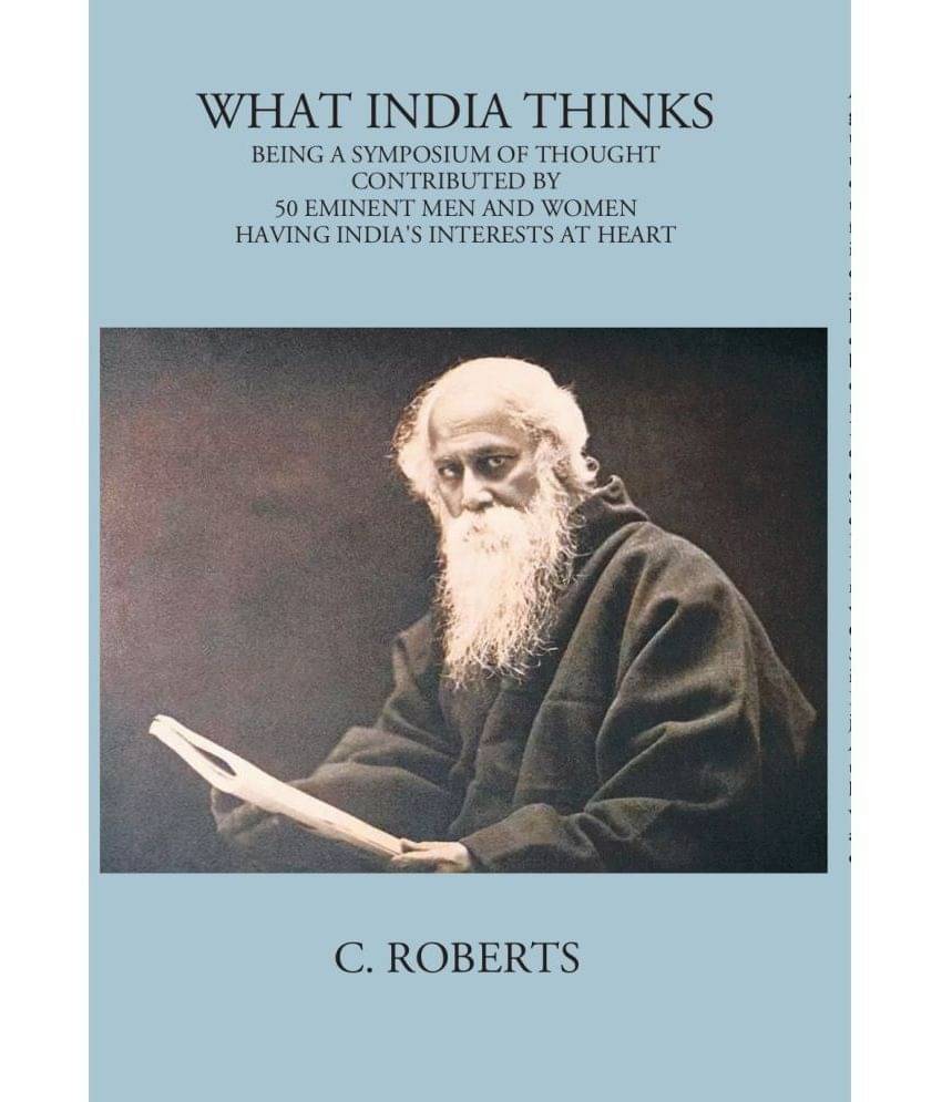 What India Thinks: Being A Symposium Of Thought, Contributed In 1939, By 50 Eminent Women And Men Having India’S Interests At Heart What India Thinks: Being A Symposium Of Thought, Contributed In 1939, By 50 Eminent Women And Men Having India’S Interests At Heart