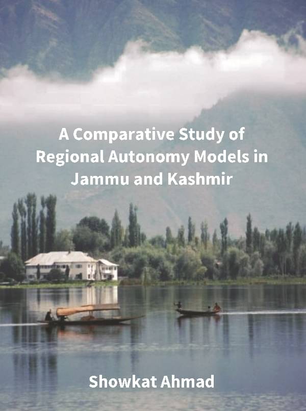     			A Comparative Study of Regional Autonomy Models in Jammu and Kashmir
