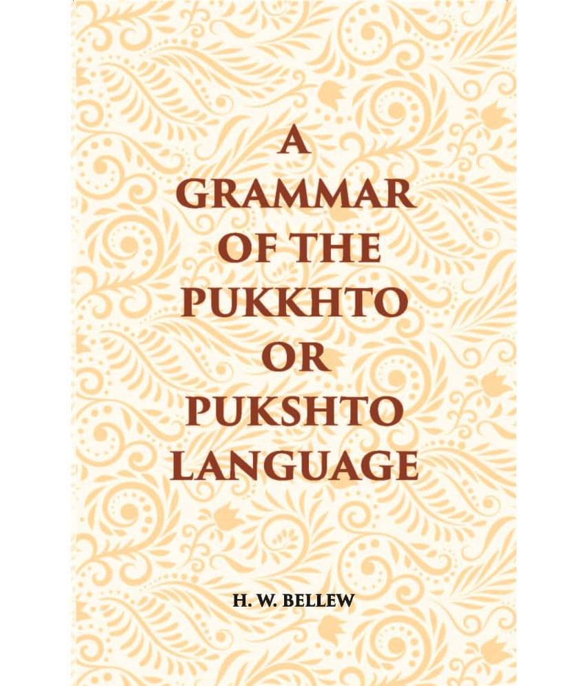 A Grammar Of The Pukhto Or Pukshto Language A Grammar Of The Pukhto Or Pukshto Language