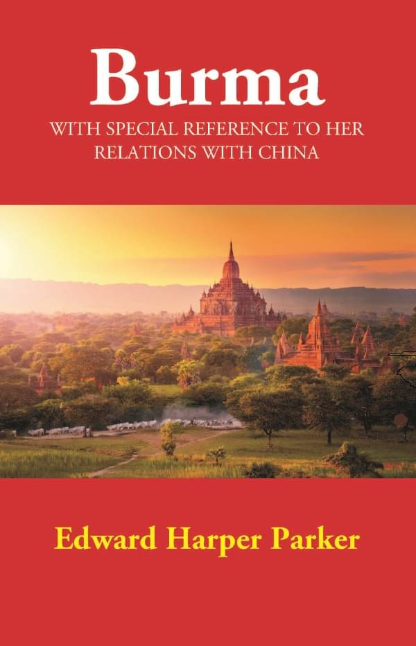 Burma: With Special Reference to Her Relations with China Burma: With Special Reference to Her Relations with China