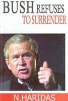     			Bush Refuses to Surrender