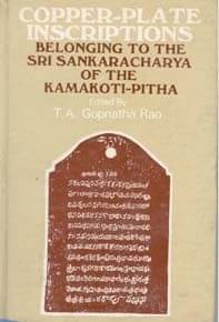 Copper-Plate Inscriptions Belonging to the Sri Sankaracharya of the Kamakoti-Pitha Copper-Plate Inscriptions Belonging to the Sri Sankaracharya of the Kamakoti-Pitha