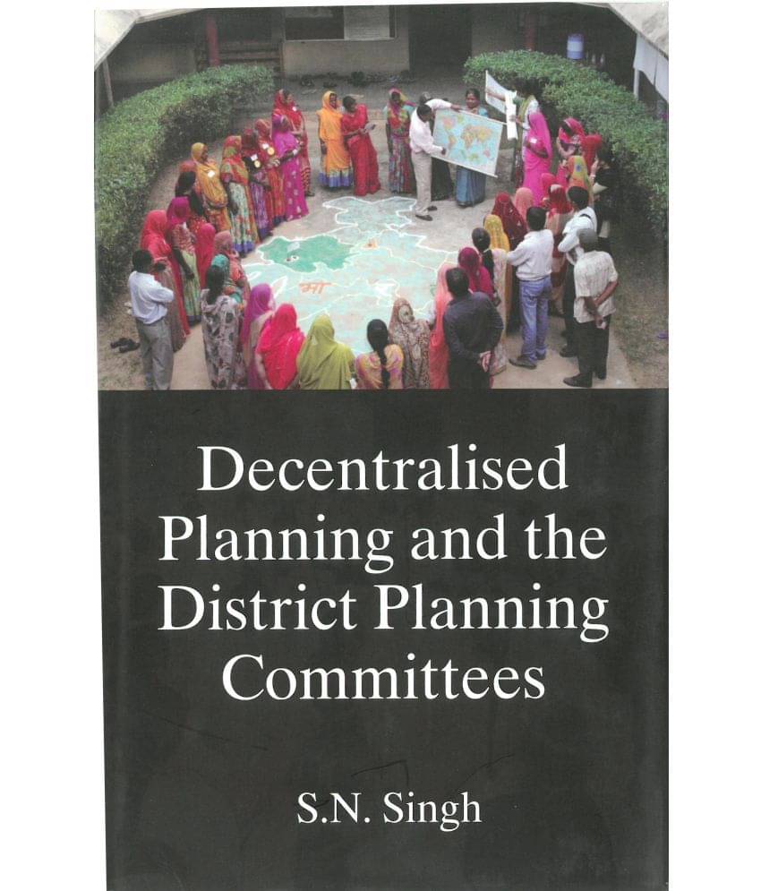 Decentralised Planning and the District Planning Committees Decentralised Planning and the District Planning Committees