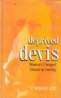 Deprived Devis: Women's Unequal Status in Society Deprived Devis: Women's Unequal Status in Society