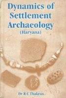     			Dynamics of Settlement Archaeology (Haryana)