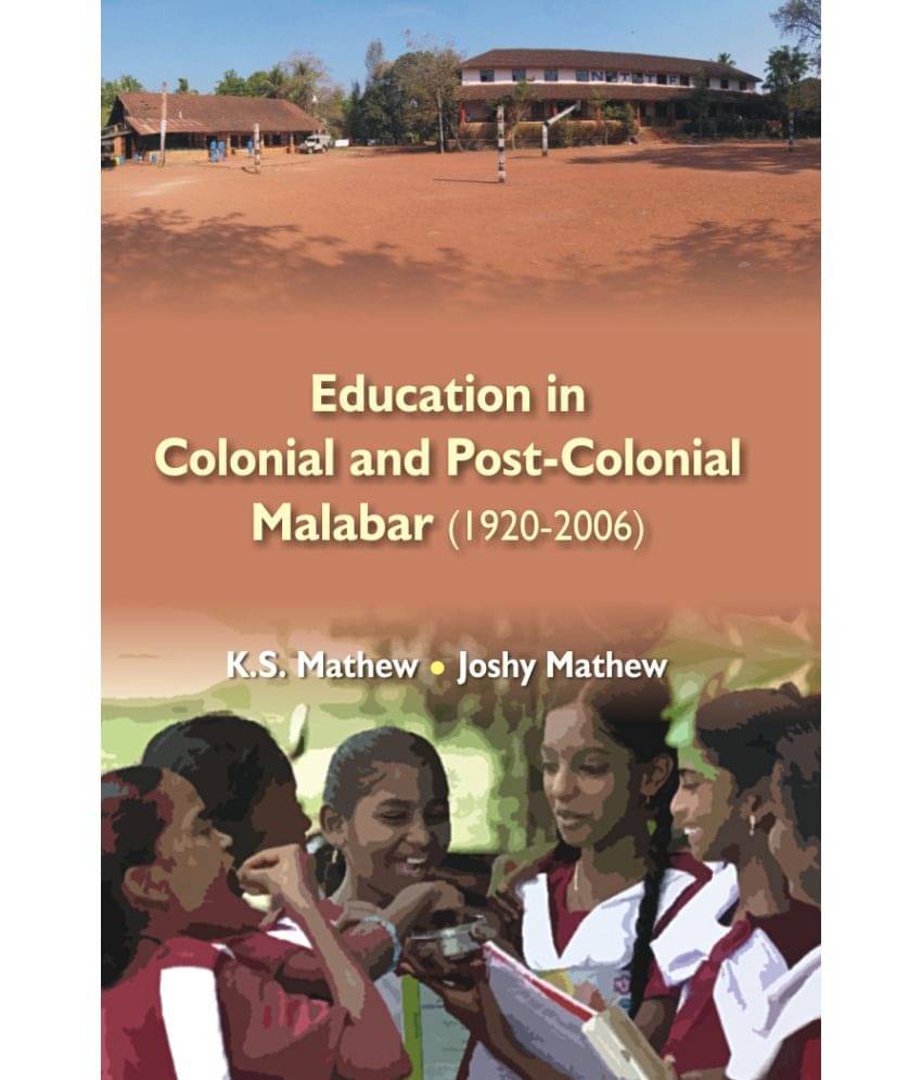 Education in Colonial and Post-Colonial Malabar (1920-2006) Education in Colonial and Post-Colonial Malabar (1920-2006)
