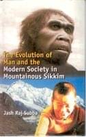 Evolution of Man and the Modern Society in Mountainous Sikkim Evolution of Man and the Modern Society in Mountainous Sikkim