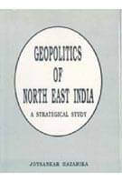     			Geopolitics of North-East India: a Strategical Study