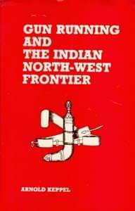 Gun Running and the Indian North-West Frontier Gun Running and the Indian North-West Frontier