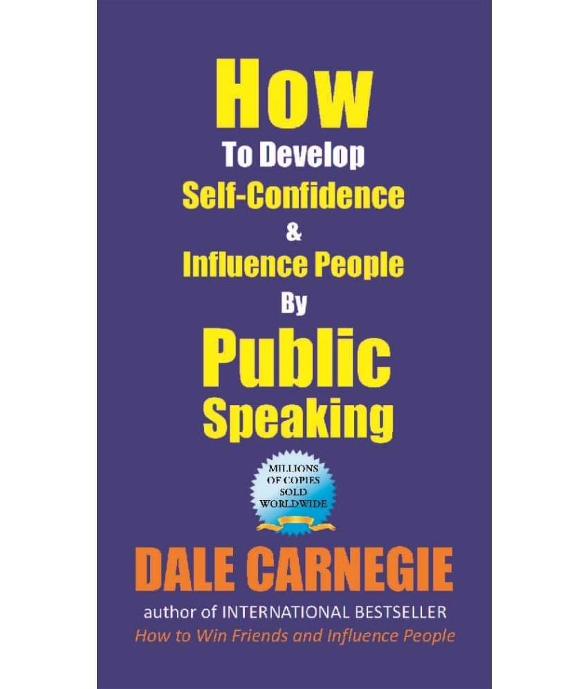 How to Develop Self-Confidence and Influence People by Public Speaking How to Develop Self-Confidence and Influence People by Public Speaking