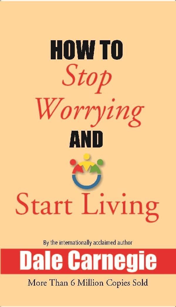     			How to Stop Worrying and Start Living