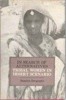 In Search of Alternatives Tribal Women in Desert Scenario In Search of Alternatives Tribal Women in Desert Scenario