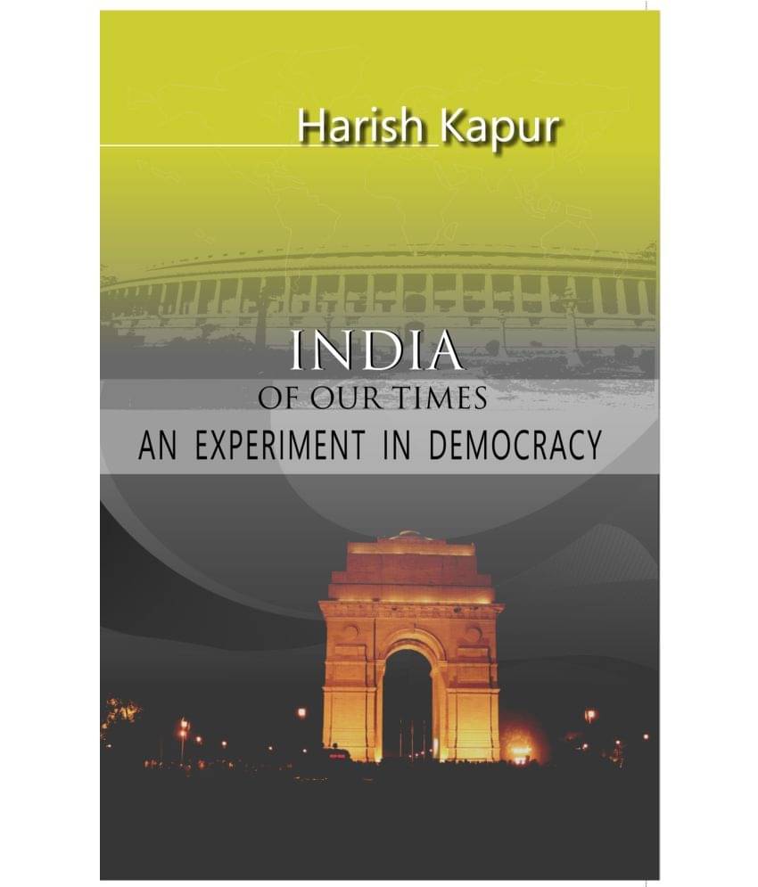 India of Our Times: an Experiment in Democracy India of Our Times: an Experiment in Democracy