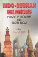 Indo-Russian Relations: Prospects, Problems and Russia Today Indo-Russian Relations: Prospects, Problems and Russia Today