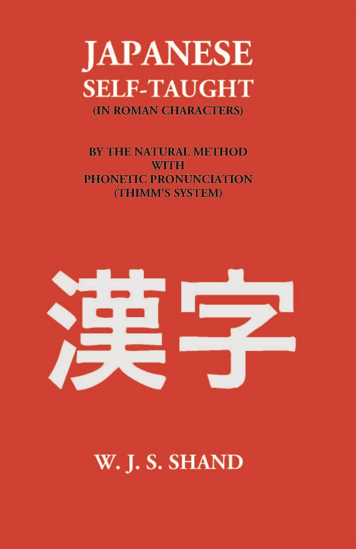 Japanese Self-Taught (Thimm’S System, In Roman Characters) Japanese Self-Taught (Thimm’S System, In Roman Characters)