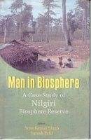     			Man in Biosphere: a Case Study of Nilgiri Biosphere Reserve