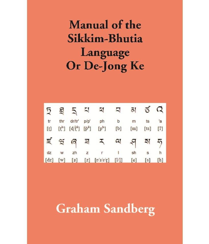 Manual of the Sikkim-Bhutia Language Or De-Jong Ke Manual of the Sikkim-Bhutia Language Or De-Jong Ke