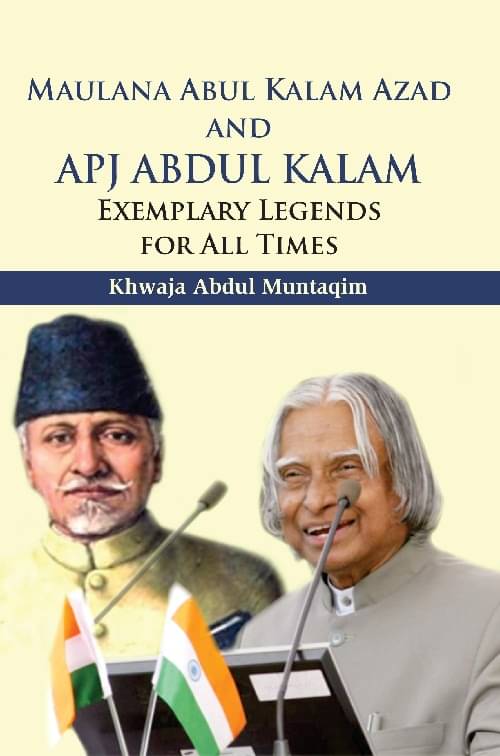     			Maulana Abul Kalam Azad and Apj Abdul Kalam : Exemplary Legends For All Times
