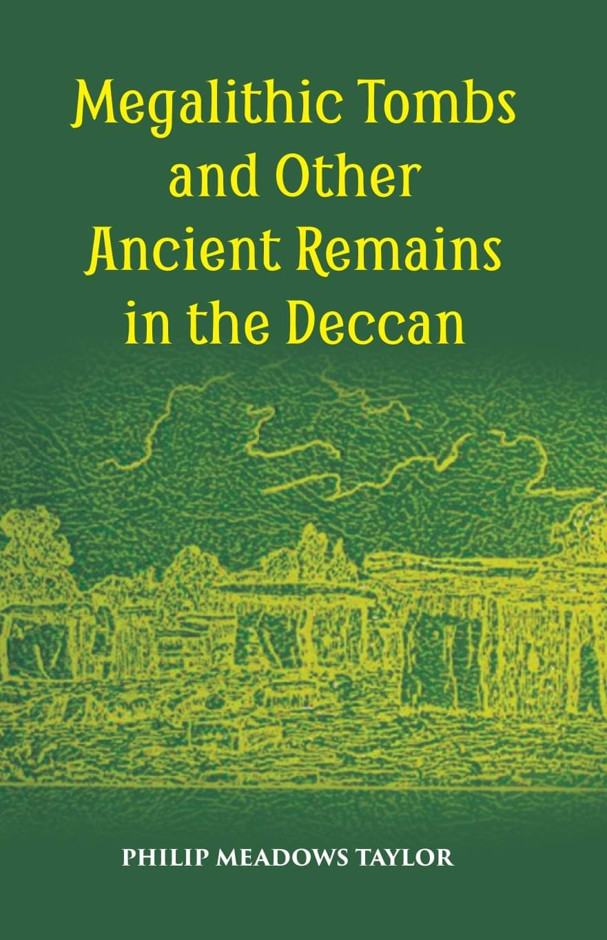 Megalithic Tombs And Other Ancient Remains In The Deccan Megalithic Tombs And Other Ancient Remains In The Deccan