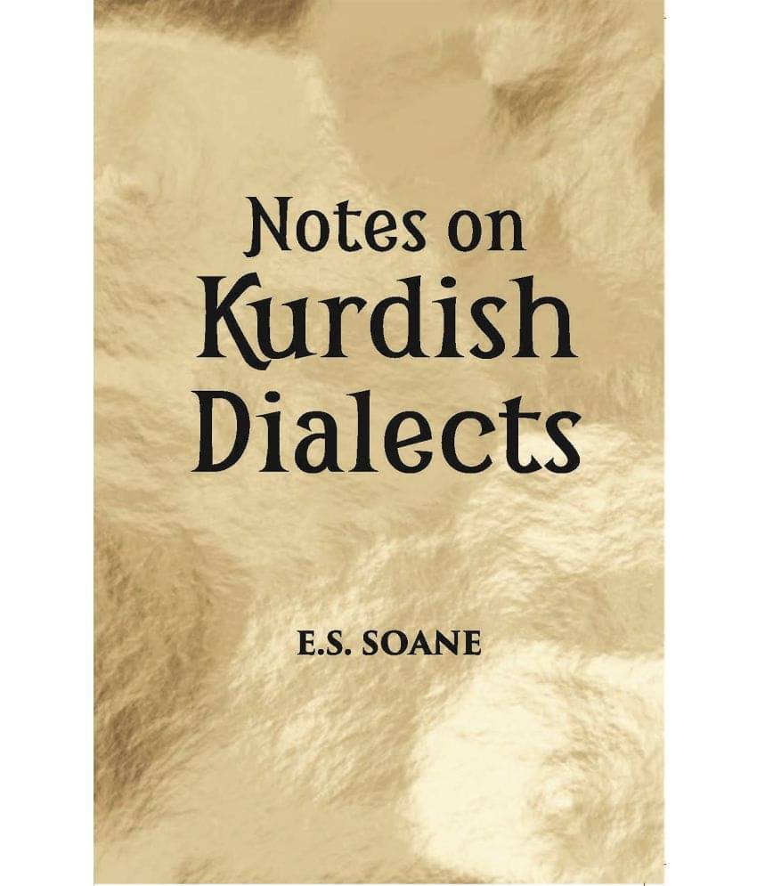 Notes On Kurdhish Dialects: The Shadi Branch Of Kurmanji Sulamania (Southern Turkish Kurdistan) A Southern Kurdish Folksongin Kermanshahi Dialect Notes On Kurdhish Dialects: The Shadi Branch Of Kurmanji Sulamania (Southern Turkish Kurdistan) A Southern Kurdish Folksongin Kermanshahi Dialect