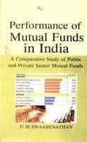 Performance of Mutual Funds in India: a Comparative Study of Public and Private Sector Mutual Funds Performance of Mutual Funds in India: a Comparative Study of Public and Private Sector Mutual Funds
