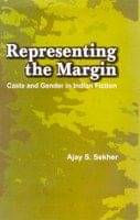 Representing the Margin: Caste and Gender in Indian Fiction Representing the Margin: Caste and Gender in Indian Fiction